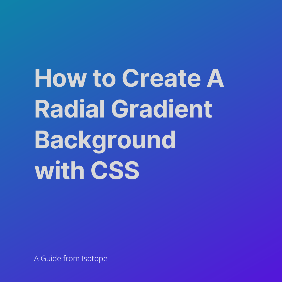 Blog graphic for How to Create A Radial Gradient Background With CSS